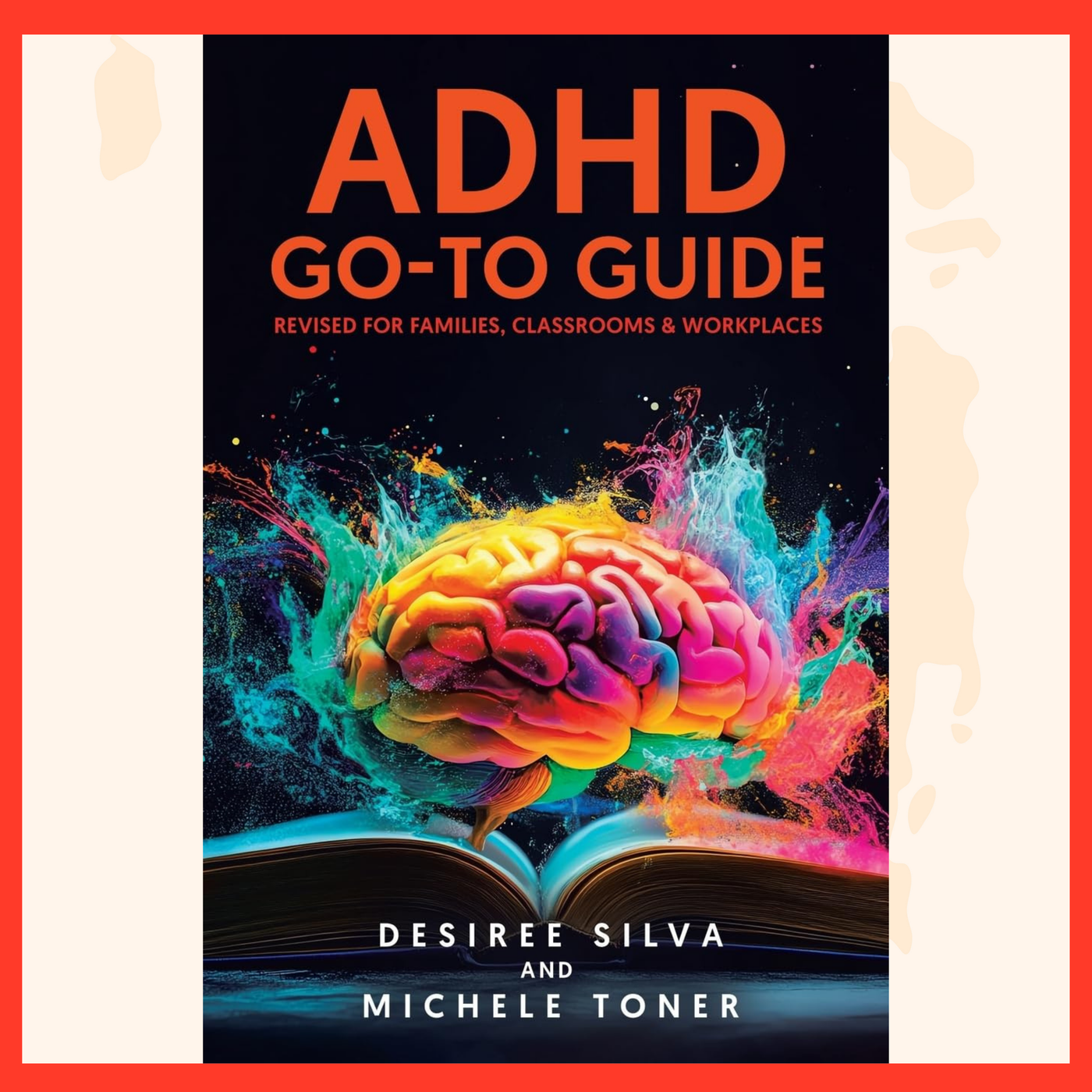 Michele Toner and Desiree Silva: ADHD Go-to Guide: Revised for Families, Classrooms & Workplaces
