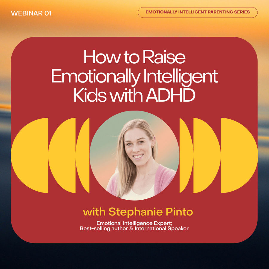 Stephanie Pinto Webinar Recording #1: How to Raise Emotionally Intelligent Kids